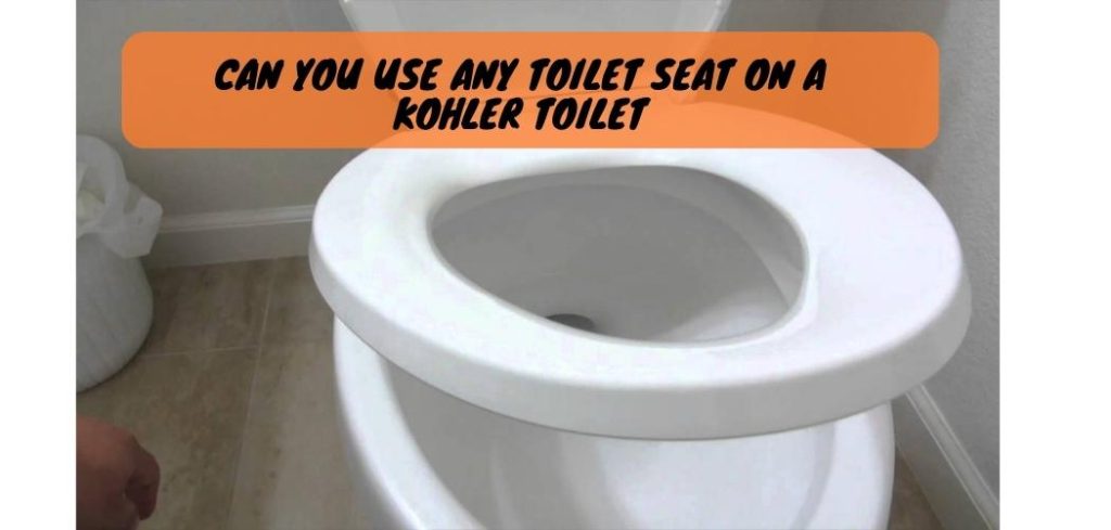 Can You Use Any Toilet Seat on a Kohler Toilet