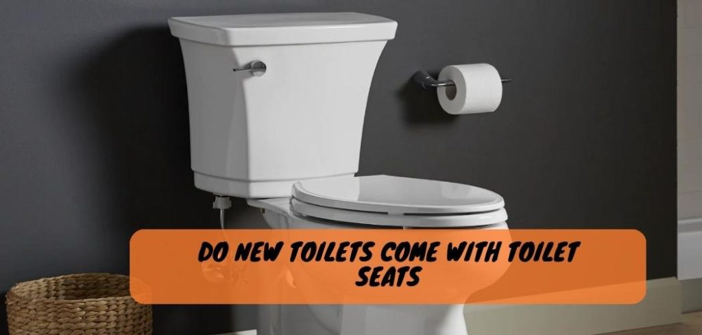 Do New Toilets Come With Toilet Seats
