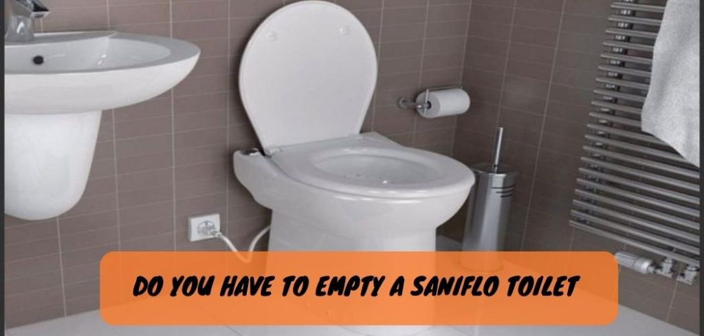 Do You Have to Empty a Saniflo Toilet 1