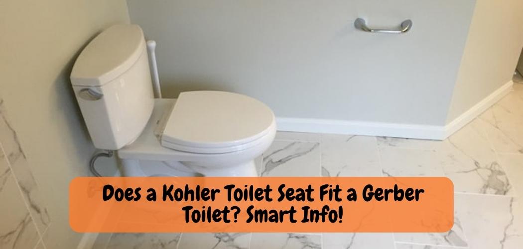 Does a Kohler Toilet Seat Fit a Gerber Toilet Smart Info