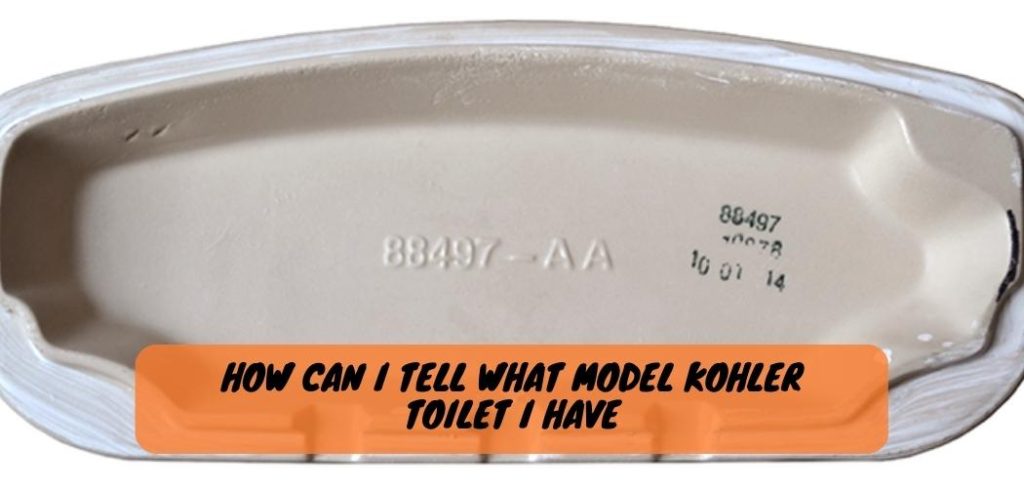 How Can I Tell What Model Kohler Toilet I Have