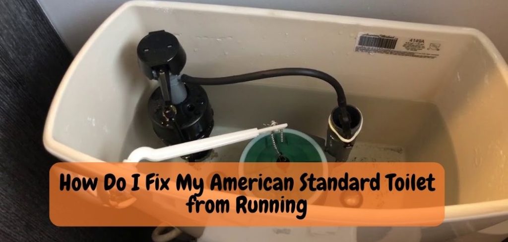 How Do I Fix My American Standard Toilet from Running