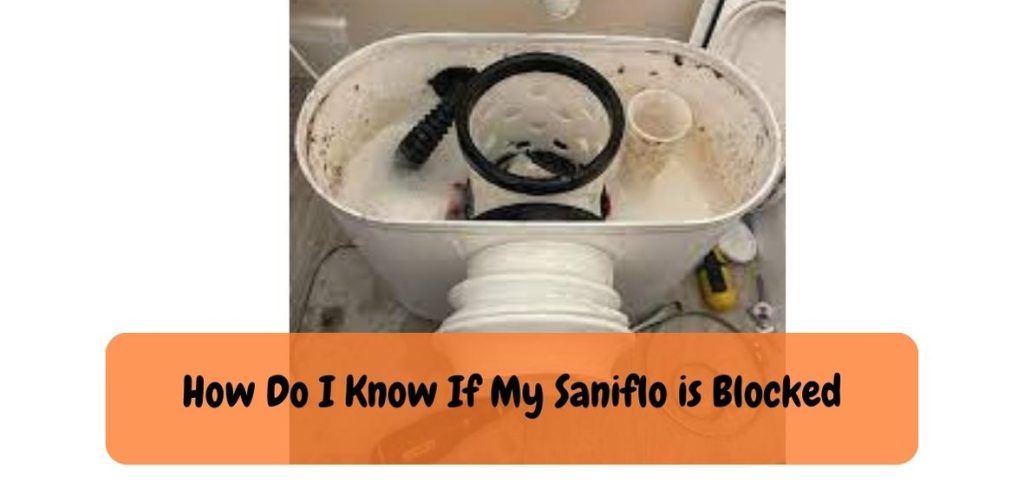 How Do I Know If My Saniflo is Blocked