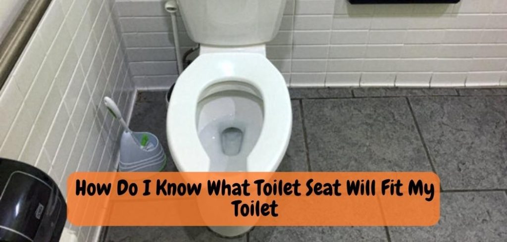 How Do I Know What Toilet Seat Will Fit My Toilet