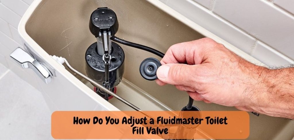 How Do You Adjust a Fluidmaster Toilet Fill Valve