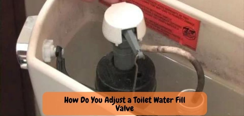How Do You Adjust a Toilet Water Fill Valve