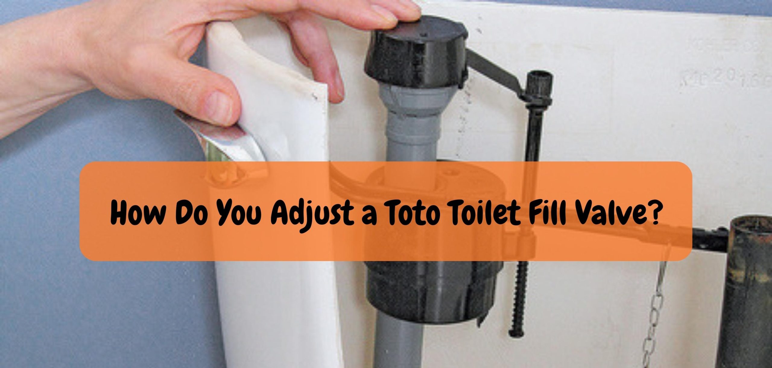 How Do You Adjust a Toto Toilet Fill Valve
