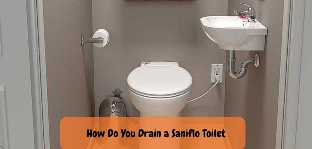 How Do You Drain a Saniflo Toilet