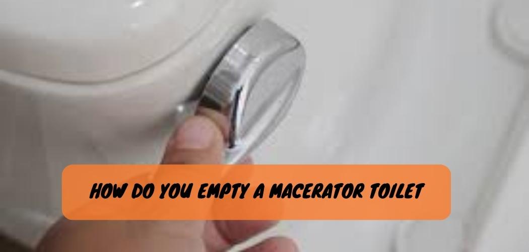 How Does a Macerator Toilets Work? The Ultimate Guide!