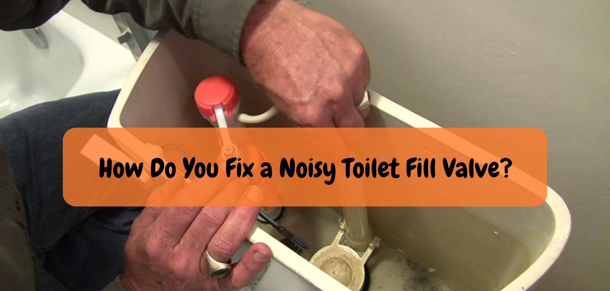 How Do You Fix a Noisy Toilet Fill Valve