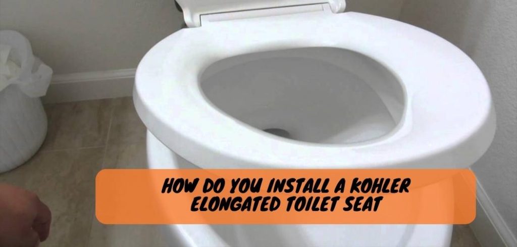 How Do You Install a Kohler Elongated Toilet Seat