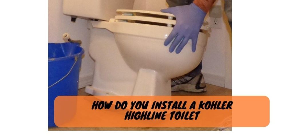 How Do You Install a Kohler Highline Toilet