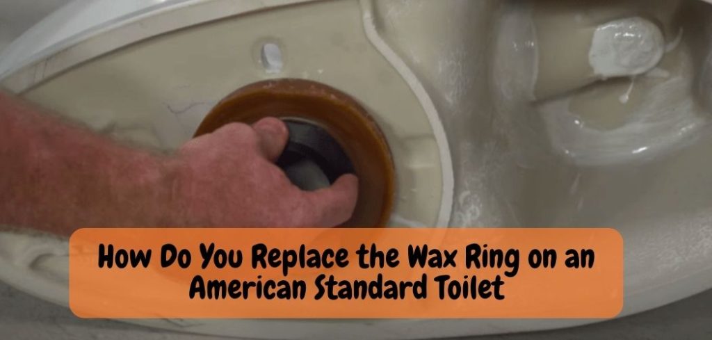 How Do You Replace the Wax Ring on an American Standard Toilet
