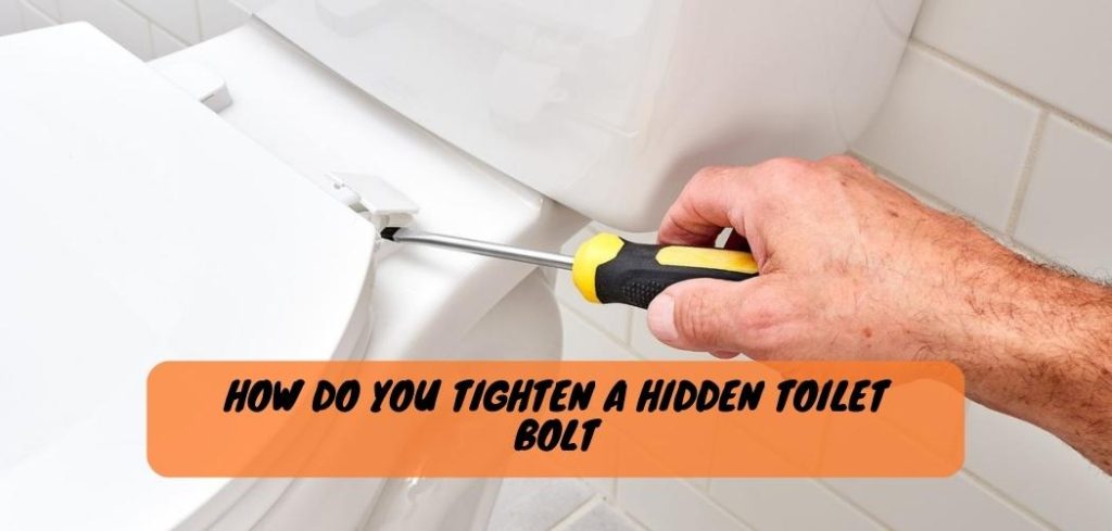 How Do You Tighten a Hidden Toilet Bolt