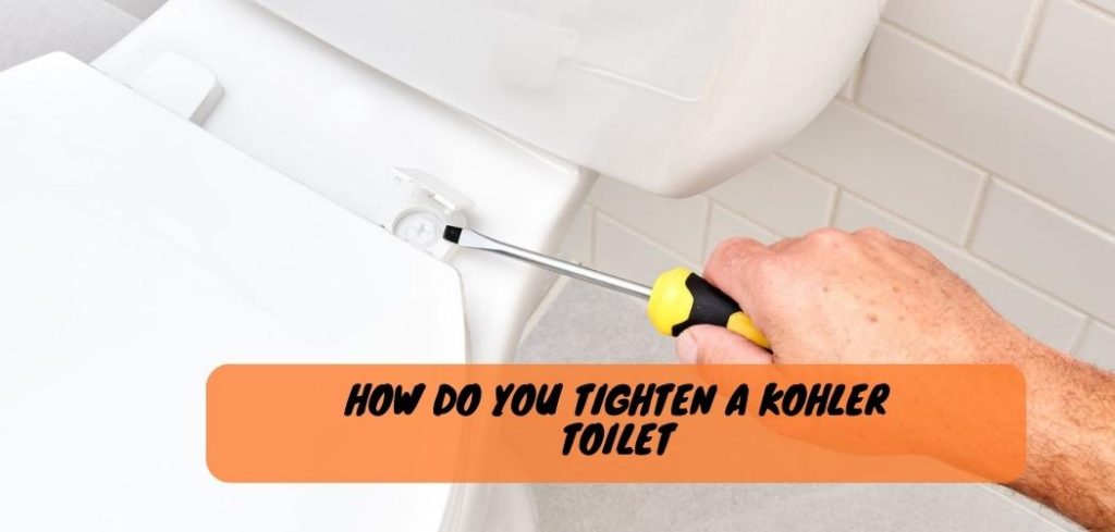 How Do You Tighten a Kohler Toilet