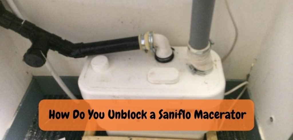 How Do You Unblock a Saniflo Macerator