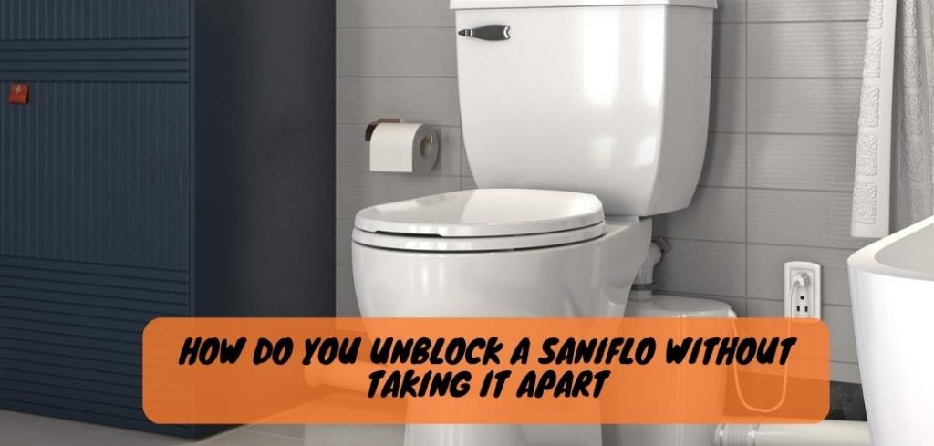 How Do You Unblock a Saniflo Without Taking It Apart