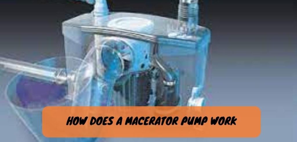 How Does a Macerator Pump Work