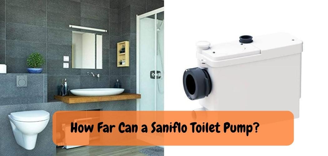 How Far Can a Saniflo Toilet Pump