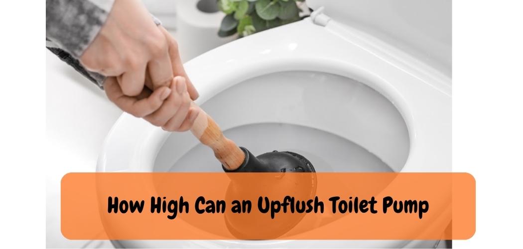 How High Can an Upflush Toilet Pump