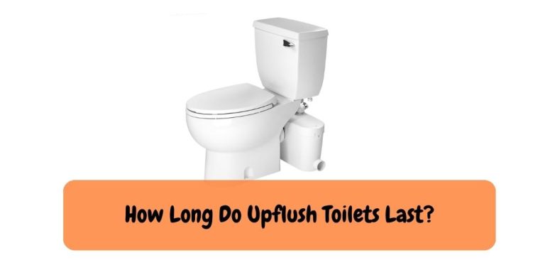 How Long Do Upflush Toilets Last: Explore the Truth!