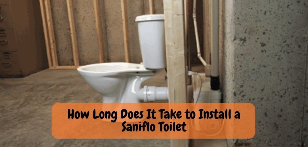 How Long Does It Take to Install a Saniflo Toilet
