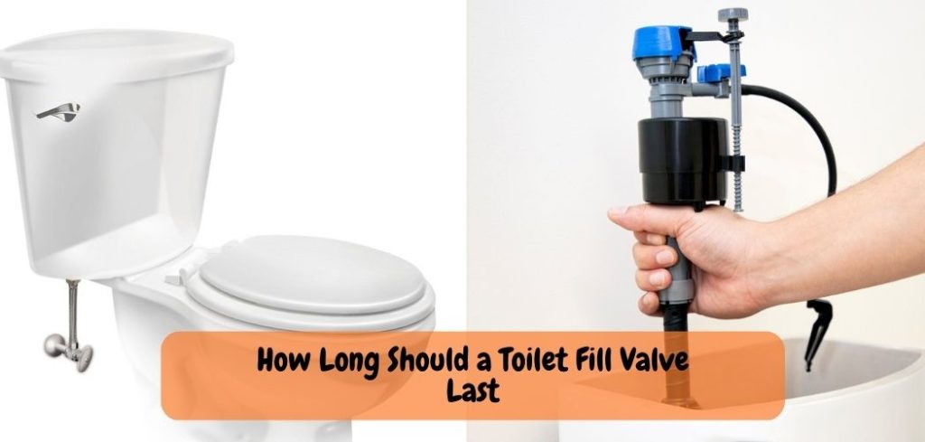 How Long Should a Toilet Fill Valve Last