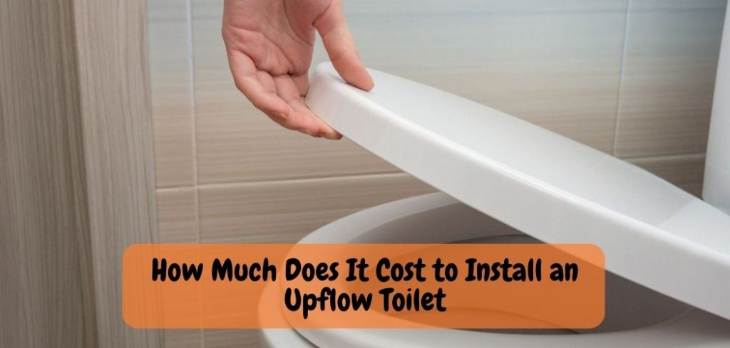 How Much Does It Cost to Install an Upflow Toilet