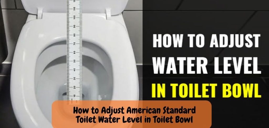 how-to-adjust-american-standard-toilet-water-level-in-toilet-bowl