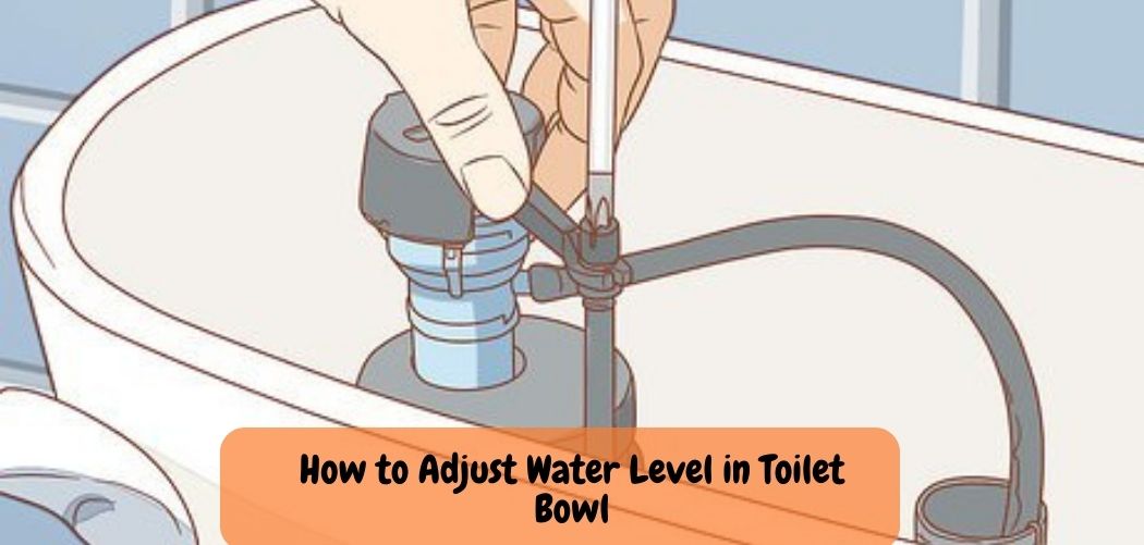 How to Adjust American Standard Toilet Water Level in Toilet Bowl?