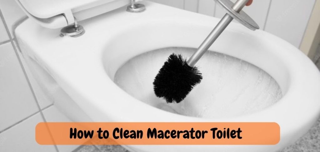 How to Clean Macerator Toilet