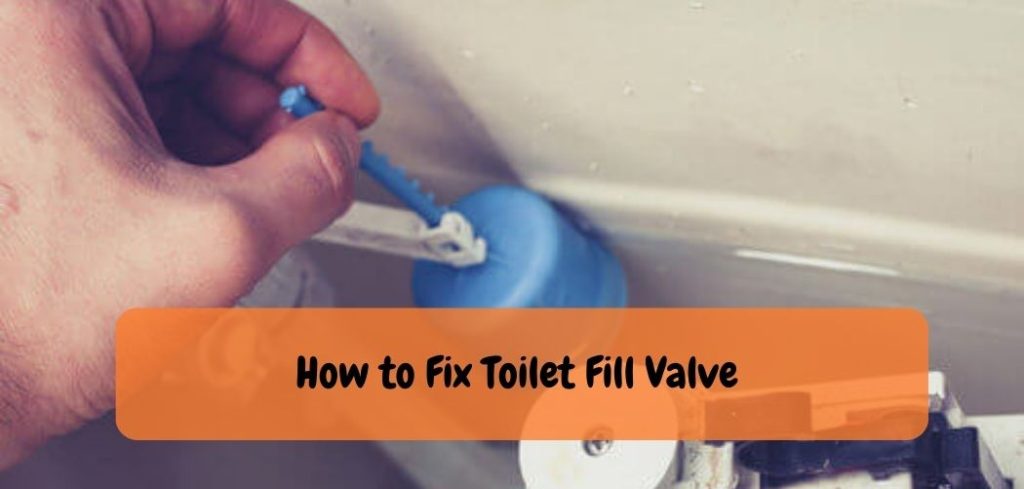 How to Fix Toilet Fill Valve
