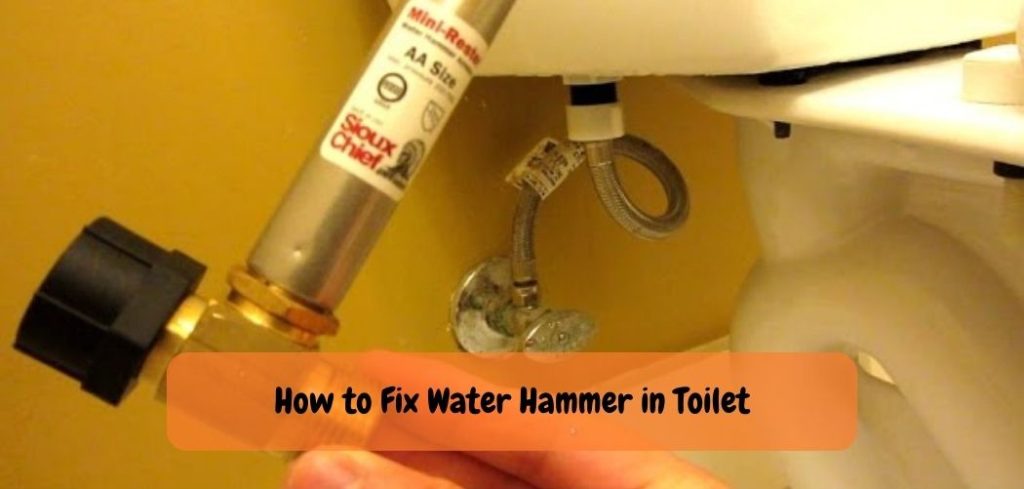 How to Fix Water Hammer in Toilet