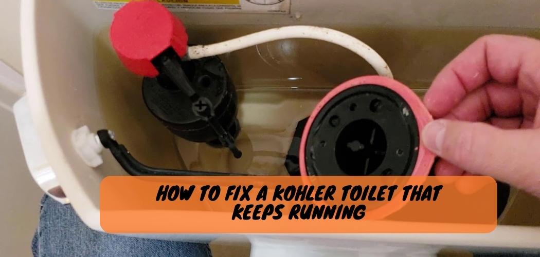 How to Fix a Kohler Toilet That Keeps Running