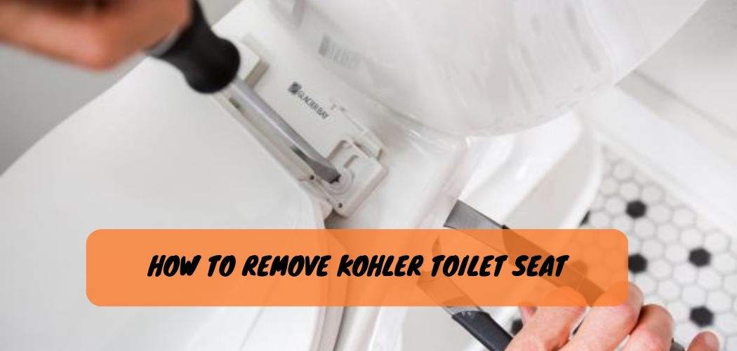 How to Remove Kohler Toilet Seat