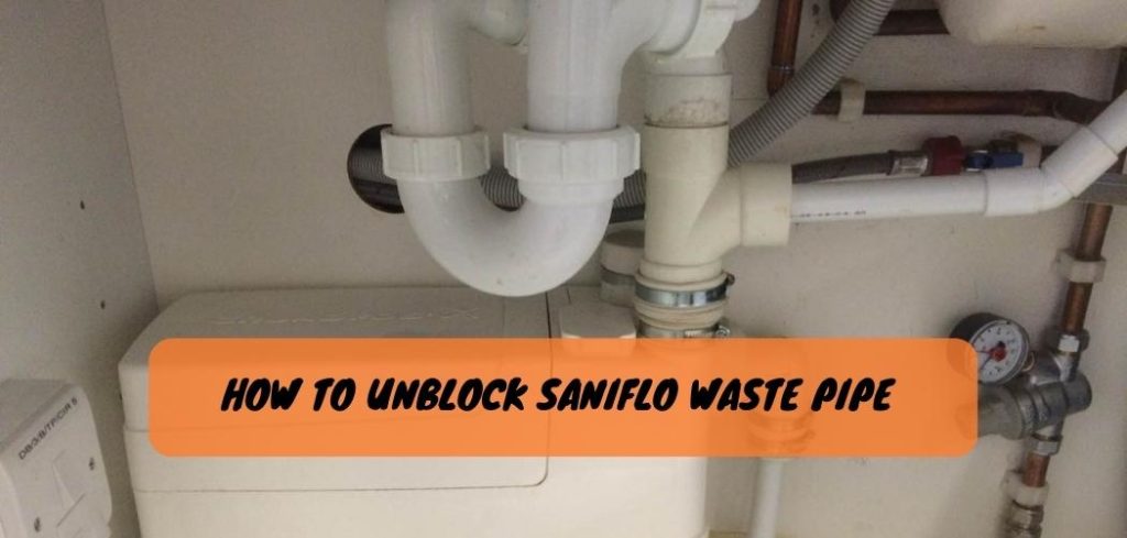 How to Unblock Saniflo Waste Pipe