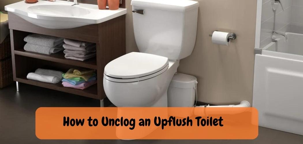 How to Unclog an Upflush Toilet