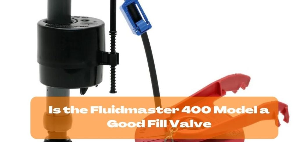 Is the Fluidmaster 400 Model a Good Fill Valve