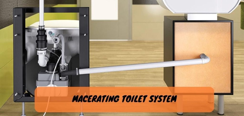 Macerating Toilet System