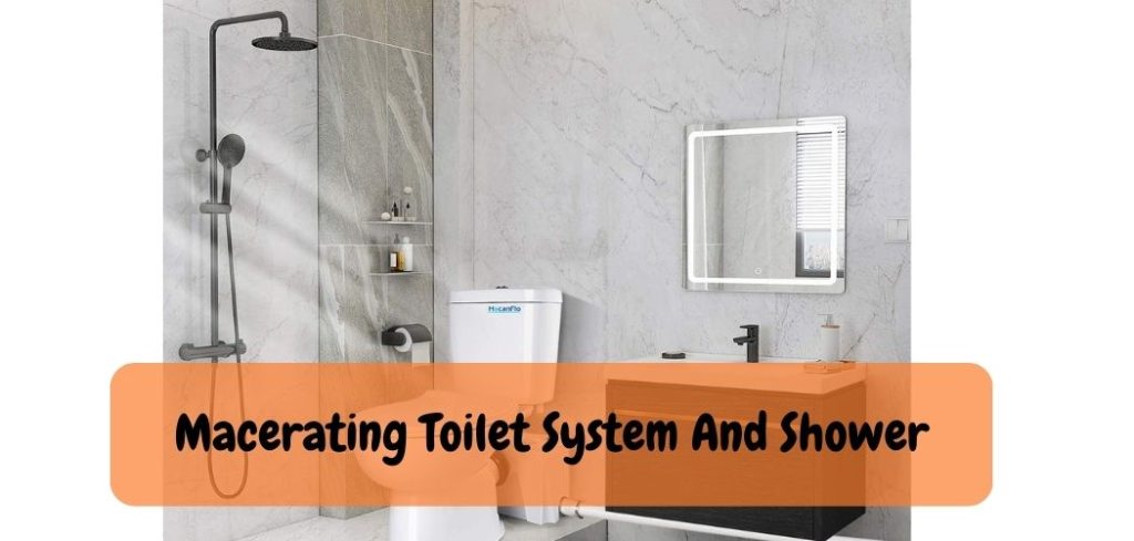 Macerating Toilet System And Shower