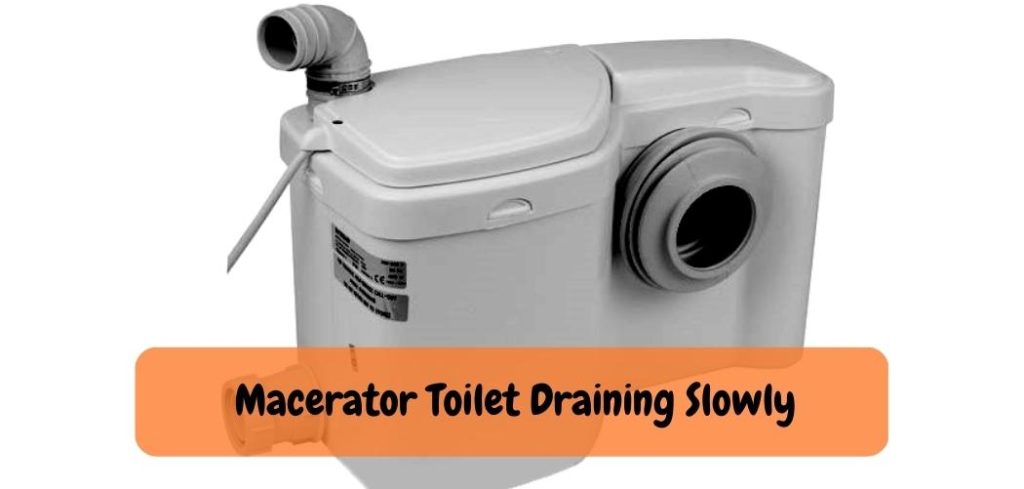 Macerator Toilet Draining Slowly