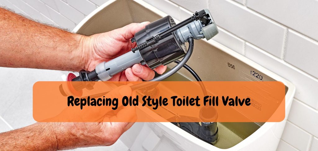 Replacing Old Style Toilet Fill Valve