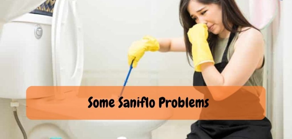 Some Saniflo Problems