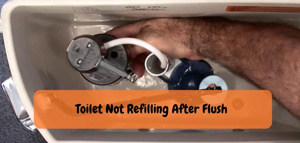 Toilet Not Refilling After Flush