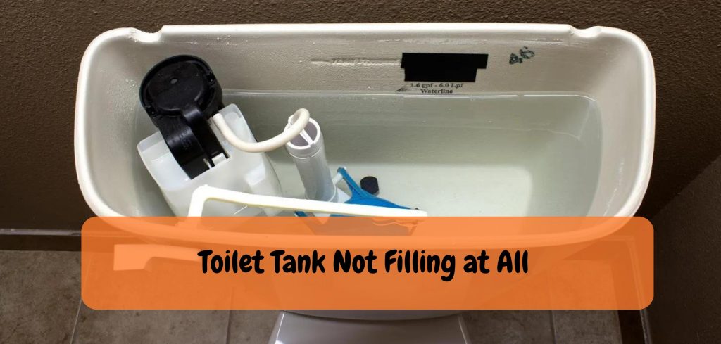 Toilet Tank Not Filling at All