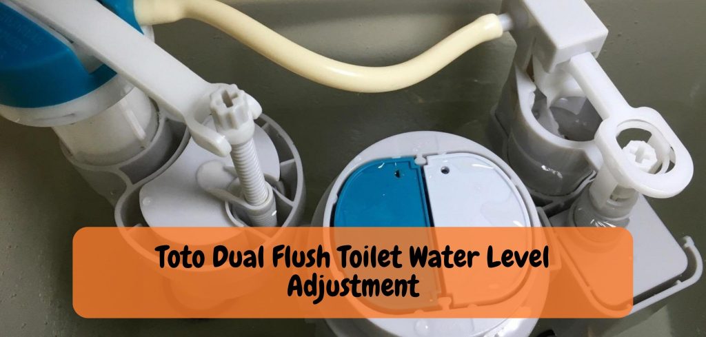 Toto Dual Flush Toilet Water Level Adjustment