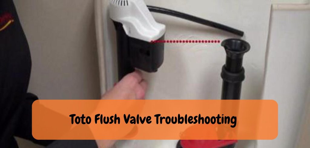 Toto Flush Valve Troubleshooting