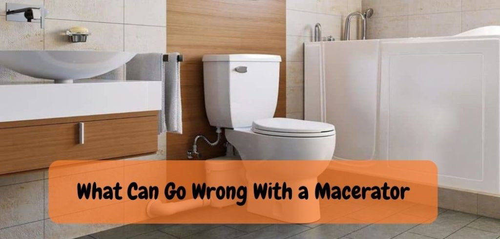 What Can Go Wrong With a Macerator