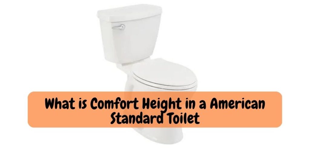 what-is-comfort-height-in-a-american-standard-toilet