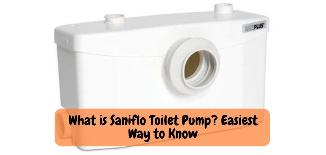 What is Saniflo Toilet Pump Easiest Way to Know